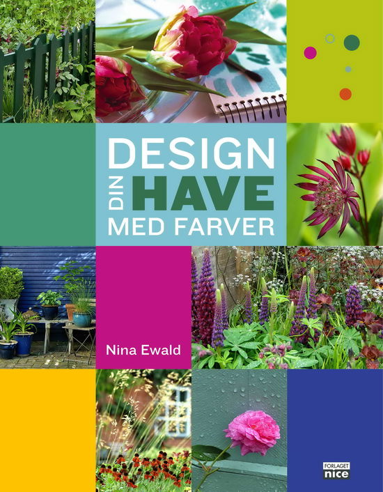 Cover for Nina Ewald · Design din have med farver (Innbunden bok) [1. utgave] (2016)