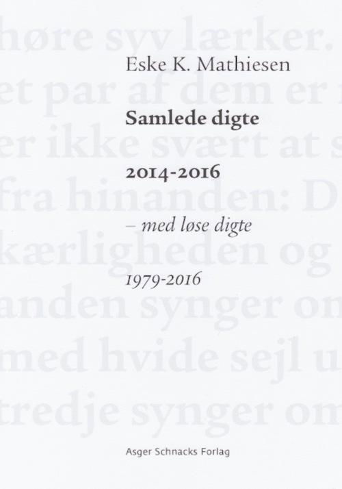 Cover for Eske K. Mathiesen · Samlede digte 2014-2016 (Taschenbuch) [1. Ausgabe] (2016)