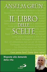 Cover for Anselm Grun · Il Libro Delle Scelte. Risposte Alle Domande Della Vita (Book)