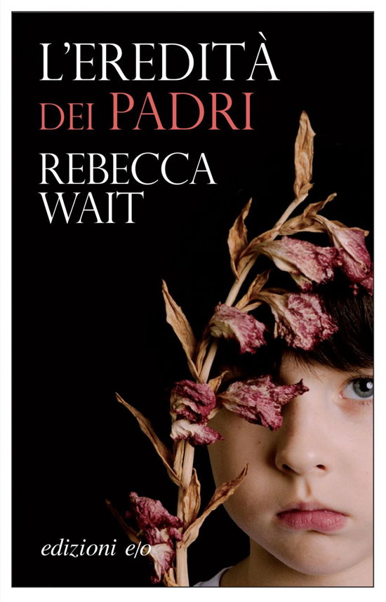 Cover for Rebecca Wait · L' Eredita Dei Padri (Book)