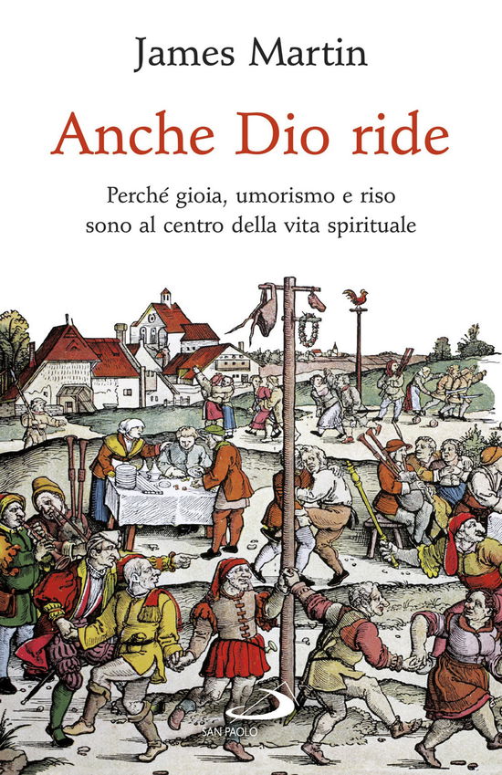 Anche Dio Ride. Perche Gioia, Umorismo E Riso Sono Al Centro Della Vita Spirituale - Martin James - Książki -  - 9788892219922 - 