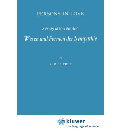 A.R. Luther · Persons in Love: A Study of Max Scheler's Wesen und Formen der Sympathie (Pocketbok) [Softcover reprint of the original 1st ed. 1972 edition] (1972)