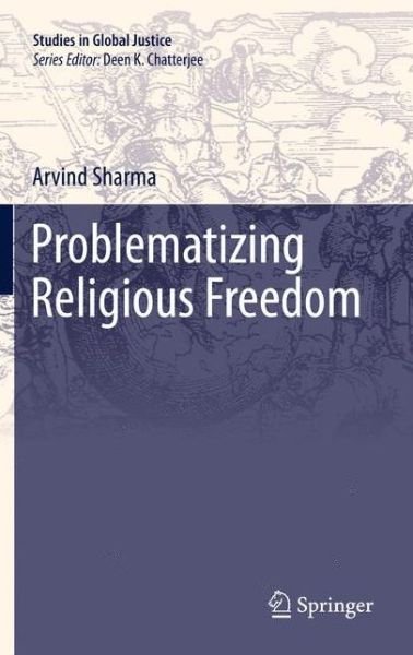 Cover for Arvind Sharma · Problematizing Religious Freedom - Studies in Global Justice (Hardcover Book) (2011)