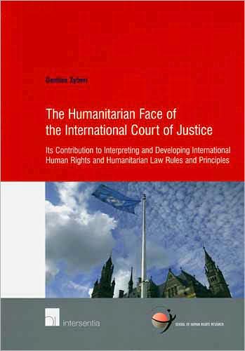 Cover for Gentian Zyberi · The Humanitarian Face of the International Court of Justice: Its Contribution to Interpreting and Developing International Human Rights and Humanitarian Law Rules and Principles - School of Human Rights Research (Paperback Book) (2008)