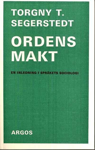 Ordens makt : en inledning i språkets sociologi - Torgny T. Segerstedt - Książki - Argos/Palmkrons Förlag - 9789149143922 - 1968