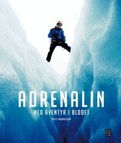 Cover for Calle Magnusson · Adrenalin : med äventyr i blodet (Bound Book) (2013)