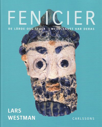 Cover for Lars Westman · Fenicier : de lärde oss segla - Medelhavet var deras (Hardcover Book) (2008)