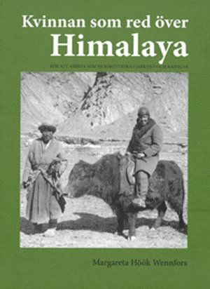 Cover for Margareta Höök Wennfors · Kvinnan som red över Himalaya (Bound Book) (2017)