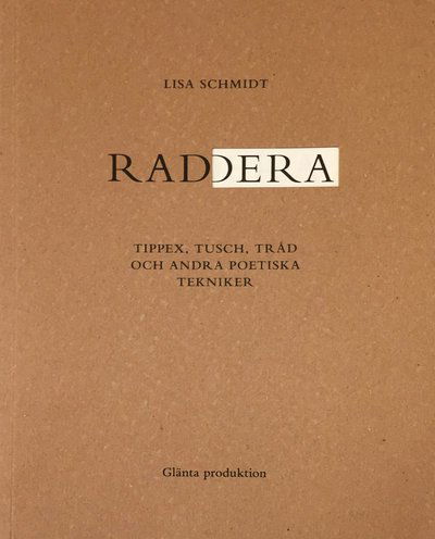 Radera : tippex, tusch, tråd och andra poetiska tekniker - Lisa Schmidt - Książki - Glänta Produktion - 9789198484922 - 30 listopada 2018