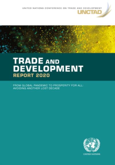 Cover for United Nations Conference on Trade and Development · Trade and development report 2020: from global pandemic to prosperity for all, avoiding another lost decade (Paperback Book) (2020)