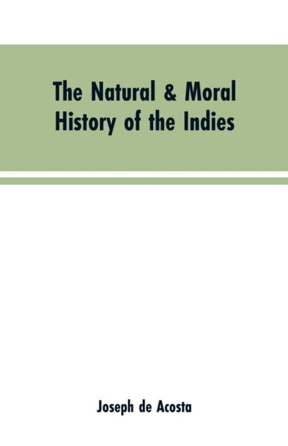 Cover for Joseph de Acosta · The natural &amp; moral history of the Indies VOL. I. (Paperback Bog) (2019)