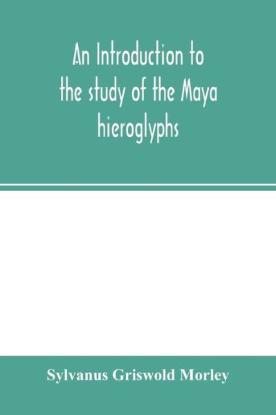 Cover for Sylvanus Griswold Morley · An introduction to the study of the Maya hieroglyphs (Paperback Book) (2000)