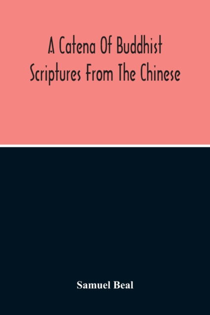 Cover for Samuel Beal · A Catena Of Buddhist Scriptures From The Chinese (Paperback Book) (2020)