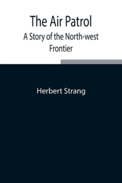 Cover for Herbert Strang · The Air Patrol (Paperback Bog) (2021)