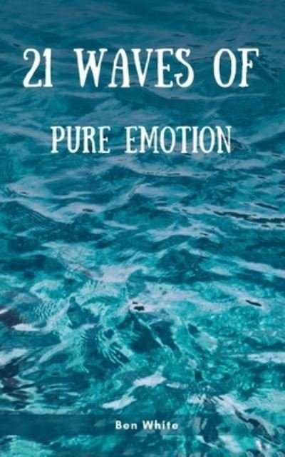 Cover for Ben White · 21 Waves of Pure Emotion (Paperback Book) (2023)