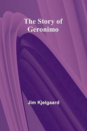 Cover for Jim Kjelgaard · The Story of Geronimo (Paperback Book) (2024)