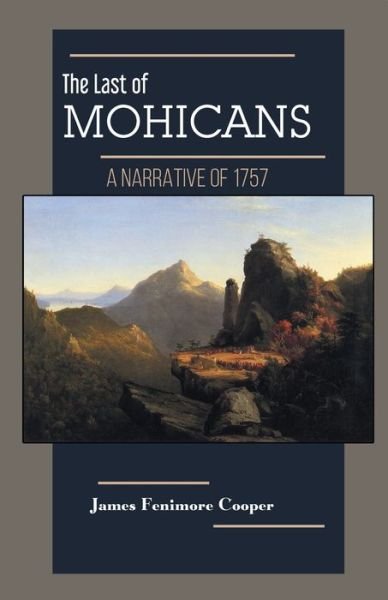 THE LAST OF THE MOHICANS A Narrative of 1757 - James Cooper Fenimore - Kirjat - Maven Books - 9789387488922 - torstai 1. heinäkuuta 2021