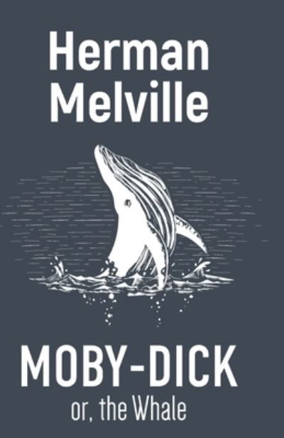 Moby-Dick Or, the Whale - Herman Melville - Kirjat - Maven Books - 9789387826922 - torstai 1. heinäkuuta 2021