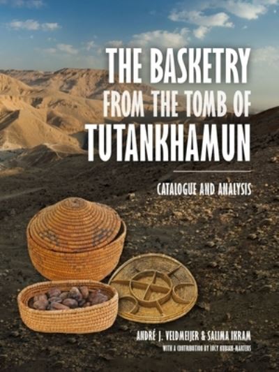 Cover for Andre Veldmeijer · The Basketry from the Tomb of Tutankhamun: Catalogue and Analysis (Paperback Book) (2022)