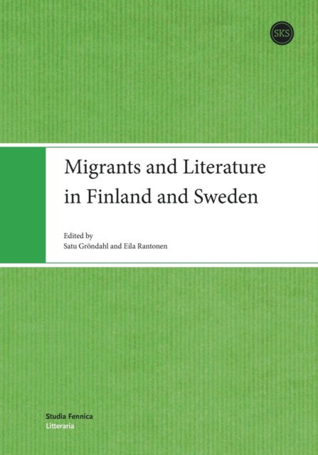 Cover for Satu Groendahl · Migrants and Literature in Finland and Sweden (Paperback Book) (2018)