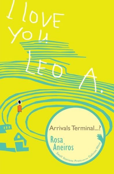 Cover for Rosa Aneiros · I Love You Leo A. Arrivals Terminal...? (Paperback Bog) (2018)