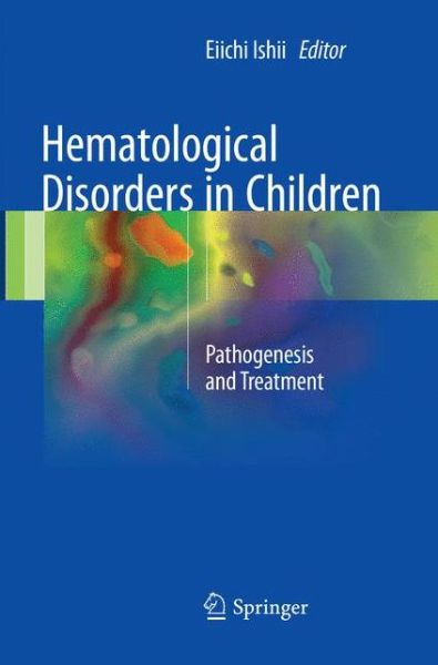 Cover for Hematological Disorders in Children: Pathogenesis and Treatment (Paperback Book) [Softcover reprint of the original 1st ed. 2017 edition] (2018)
