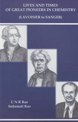 Cover for Rao, C N R (Jawaharlal Nehru Centre For Advanced Scientific Research &amp; Indian Inst Of Science, Bangalore, India) · Lives And Times Of Great Pioneers In Chemistry (Lavoisier To Sanger) (Taschenbuch) (2016)