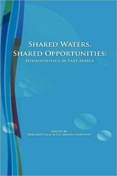 Cover for Bernard Calas · Shared Waters, Shared Opportunities: Hydropolitics in East Africa (Paperback Book) (2010)