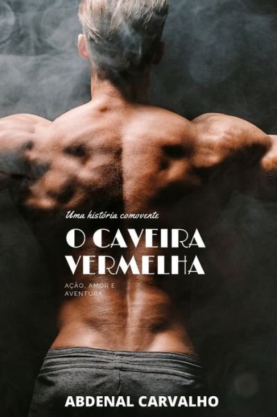 Cover for Abdenal Carvalho · O Caveira Vermelha: Romance de ficcao (Paperback Book) (2024)