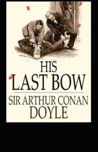 Cover for Sir Arthur Conan Doyle · His Last Bow annotated (Pocketbok) [Illustrated edition] (2022)
