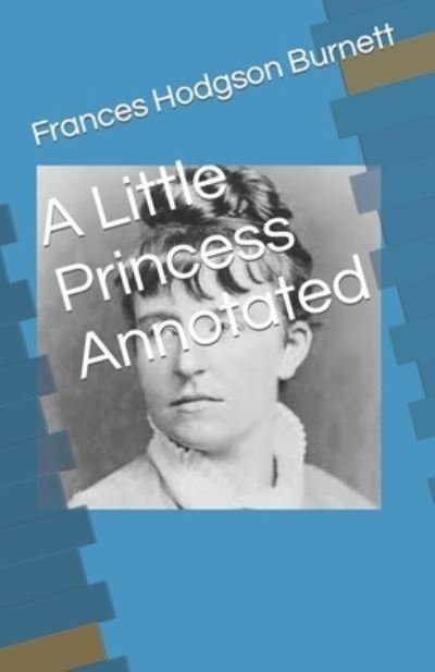 Cover for Frances Hodgson Burnett · A Little Princess Annotated (Paperback Bog) (2021)