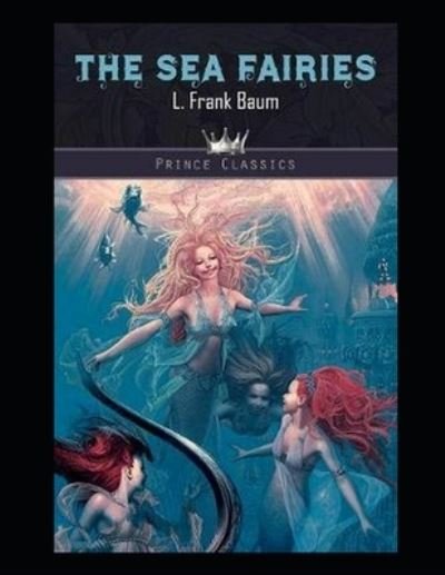 Cover for L Frank Baum · The Sea Fairies Illustrated (Paperback Book) (2021)