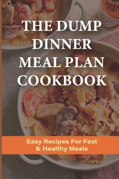 Cover for Boyce Gonzoles · The Dump Dinner Meal Plan Cookbook (Paperback Book) (2021)