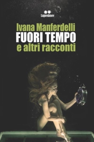 Cover for Ivana Manferdelli · Fuori Tempo: E Altri Racconti (Paperback Book) (2021)