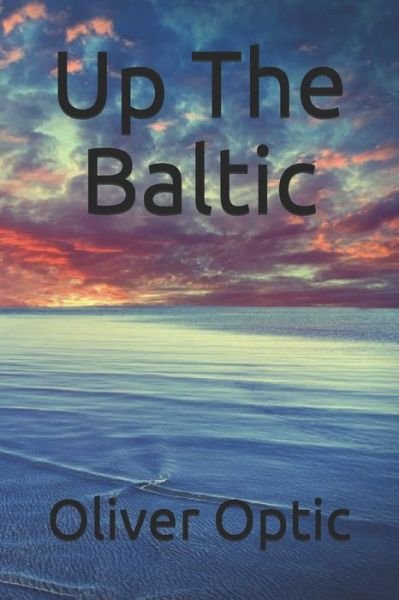 Cover for Oliver Optic · Up The Baltic (Paperback Bog) (2020)