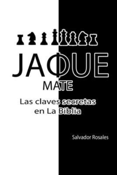 Jaque Mate - Salvador Antonio Rosales - Böcker - Independently Published - 9798566065922 - 16 november 2020