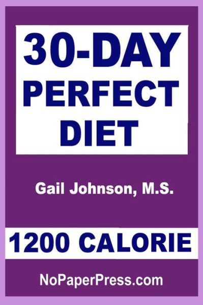 Cover for Gail Johnson · 30-Day Perfect Diet - 1200 Calorie (Paperback Book) (2020)