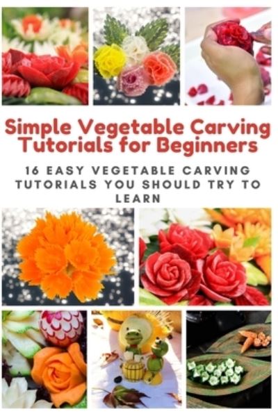 Cover for Joan Anderson · Simple Vegetable Carving Tutorials for Beginners (Paperback Book) (2020)