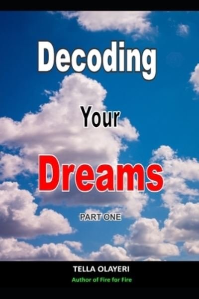 Cover for Tella Olayeri · Decoding Your Dreams Part One: What Does Your Dreams Mean - What Does Your Dreams Mean (Paperback Bog) (2020)