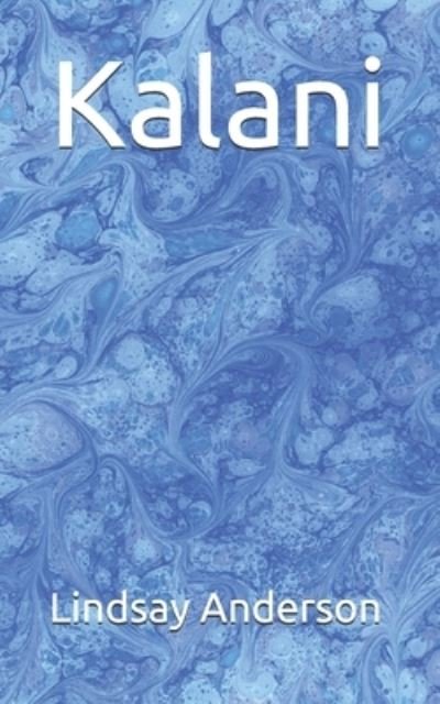 Kalani - Lindsay Anderson - Bøger - Independently Published - 9798586571922 - 25. december 2020