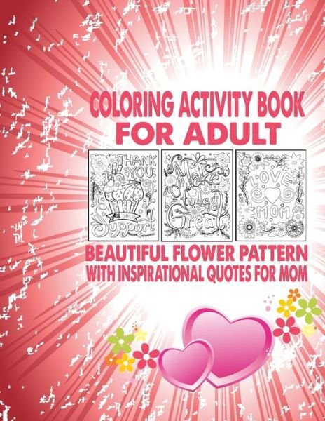 Cover for The Universal Book House · Coloring Activity Book For Adult Beautiful Flower Pattern With Inspirational Quotes For Mom (Paperback Book) (2020)