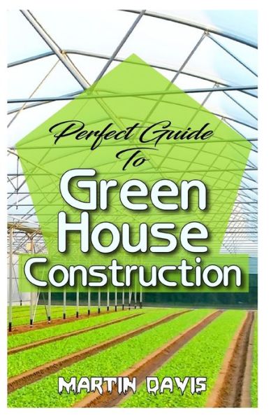 Cover for Martin Davis · Perfect Guide To Green House Construction (Paperback Book) (2020)