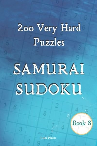 Cover for Liam Parker · Samurai Sudoku - 200 Very Hard Puzzles Book 8 (Paperback Book) (2020)