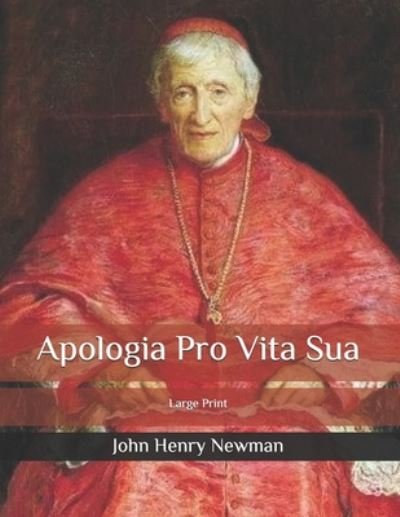 Apologia Pro Vita Sua - John Henry Newman - Boeken - Independently Published - 9798655037922 - 19 juni 2020
