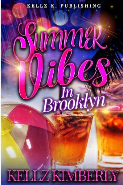 Summer Vibes In Brooklyn - Kellz Kimberly - Livros - Independently Published - 9798665359922 - 13 de julho de 2020