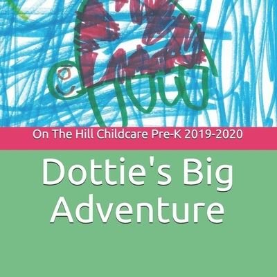 Cover for On The Hill Childcare Pre - K 2019-2020 · Dottie's Big Adventure (Paperback Book) (2020)
