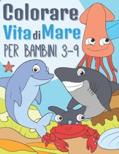 Cover for Bee Art Press · Vita di Mare Colorare Per Bambini 3-9 (Pocketbok) (2020)