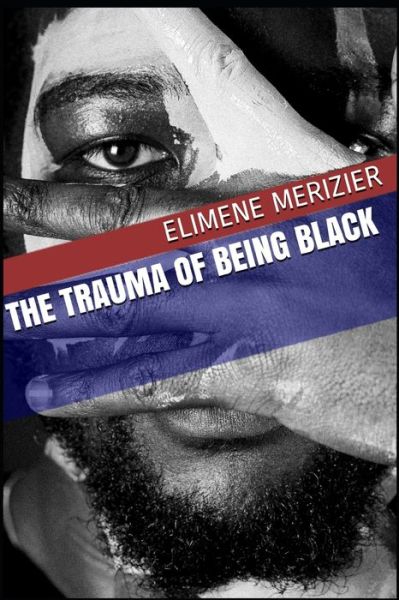 Cover for Elimene Merizier · The Trauma of Being Black (Paperback Book) (2021)