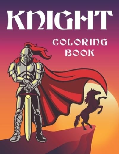 Cover for Mounart · Knight Coloring Book: Medieval Knights Coloring Book for Kids and Adults, Weapons, and Warfare from the Middle Ages, Knights with Swords, Armors and Ancient Weapons. (Paperback Book) (2021)