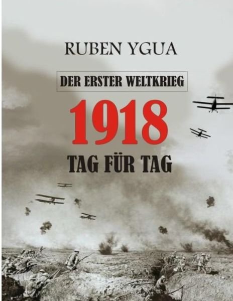 Cover for Ruben Ygua · 1918 Tag Fur Tag (Paperback Bog) (2021)